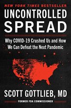 Cover art for Uncontrolled Spread: Why COVID-19 Crushed Us and How We Can Defeat the Next Pandemic