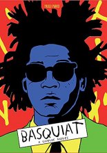 Cover art for Basquiat: A Graphic Novel (biography of a great artist; graphic memoir)