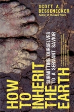 Cover art for How to Inherit the Earth: Submitting Ourselves to a Servant Savior