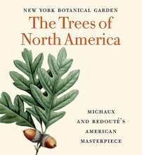 Cover art for The Trees of North America: Michaux and Redouté's American Masterpiece (Tiny Folio)