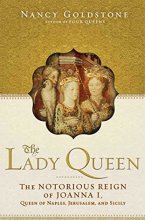 Cover art for The Lady Queen: The Notorious Reign of Joanna I, Queen of Naples, Jerusalem, and Sicily