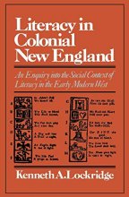 Cover art for LITERACY IN COLONIAL NEW ENGLAND; An Enquiry into the Social Context of Literacy in the Early Modern West