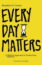 Cover art for Every Day Matters: A Biblical Approach to Productivity