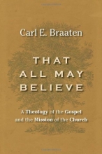 Cover art for That All May Believe: A Theology of the Gospel and the Mission of the Church
