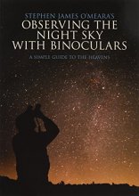 Cover art for Stephen James O'Meara's Observing the Night Sky with Binoculars: A Simple Guide to the Heavens