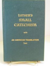 Cover art for A short explanation of Dr. Martin Luther's Small Catechism with an American translation text: A handbook of Christian doctrine