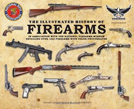 Cover art for The Illustrated History of Firearms: In Association with the National Firearms Museum