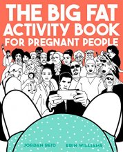 Cover art for The Big Fat Activity Book for Pregnant People (Big Activity Book)