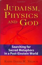 Cover art for Judaism, Physics and God: Searching for Sacred Metaphors in a Post-Einstein World