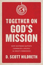 Cover art for Together on God's Mission: How Southern Baptists Cooperate to Fulfill the Great Commission