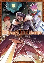 Cover art for The Unwanted Undead Adventurer (Manga): Volume 3 (The Unwanted Undead Adventuerer (Manga), 3)