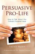 Cover art for Persuasive Pro Life: How to Talk about Our Culture's Toughest Issue