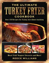 Cover art for The Ultimate Turkey Fryer Cookbook: Over 150 Recipes for Frying Just About Anything