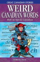 Cover art for Weird Canadian Words: How to Speak Canadian (Great Canadian Stories)