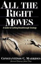 Cover art for All the Right Moves: A Guide to Crafting Breakthrough Strategy