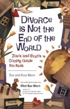 Cover art for Divorce Is Not the End of the World : Zoe's And Evan's Coping Guide for Kids