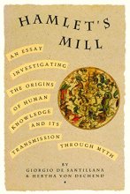 Cover art for Hamlet's Mill: An Essay Investigating the Origins of Human Knowledge And Its Transmission Through Myth