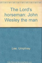 Cover art for The Lord's horseman: John Wesley the man