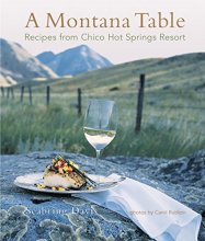 Cover art for Montana Table: Recipes From Chico Hot Springs Resort