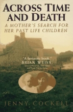 Cover art for Across Time And Death: A Mother's Search For Her Past Life Children