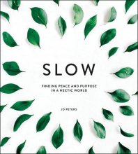 Cover art for Slow: Finding Peace and Purpose in a Hectic World