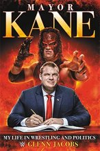 Cover art for Mayor Kane: My Life in Wrestling and Politics