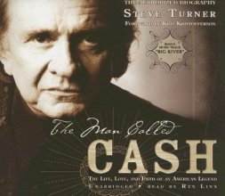 Cover art for The Man Called Cash: The Life, Love, And Faith of an American Legend - the Authorized Biography [UNABRIDGED]