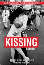 Cover art for The Kissing Sailor: The Mystery Behind the Photo that Ended World War II