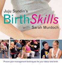 Cover art for Juju Sundin's Birth Skills: Proven Pain-Management Techniques for Your Labour and Birth