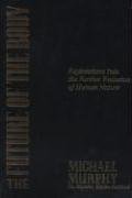 Cover art for The Future of the Body: Explorations Into the Further Evolution Of Human Nature
