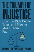 Cover art for The Triumph of Injustice: How the Rich Dodge Taxes and How to Make Them Pay