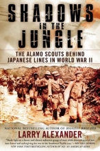 Cover art for Shadows in the Jungle: The Alamo Scouts Behind Japanese Lines in World War II