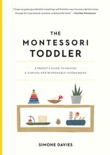 Cover art for The Montessori Toddler: A Parent's Guide to Raising a Curious and Responsible Human Being