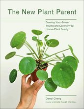 Cover art for New Plant Parent: Develop Your Green Thumb and Care for Your House-Plant Family