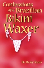 Cover art for Confessions of a Brazilian Bikini Waxer