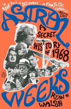 Cover art for Astral Weeks: A Secret History of 1968