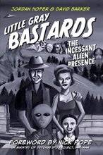 Cover art for Little Gray Bastards: The Incessant Alien Presence