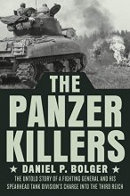 Cover art for The Panzer Killers: The Untold Story of a Fighting General and His Spearhead Tank Division's Charge into the Third Reich
