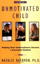 Cover art for The Unmotivated Child: Helping Your Underachiever Become a Successful Student
