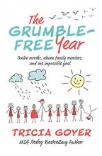 Cover art for The Grumble-Free Year: Twelve Months, Eleven Family Members, and One Impossible Goal