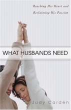Cover art for What Husbands Need: Reaching His Heart and Reclaiming His Passion