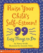Cover art for Raise Your Child's Self-Esteem: 99 Easy Things to Do