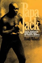 Cover art for Papa Jack: Jack Johnson And The Era Of White Hopes