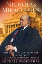 Cover art for Nicholas Miraculous: The Amazing Career of the Redoubtable Dr. Nicholas Murray Butler