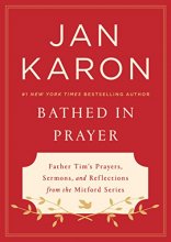 Cover art for Bathed in Prayer: Father Tim's Prayers, Sermons, and Reflections from the Mitford Series