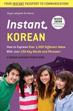 Cover art for Instant Korean: How to Express Over 1,000 Different Ideas with Just 100 Key Words and Phrases! (A Korean Language Phrasebook & Dictionary) (Instant Phrasebook Series)