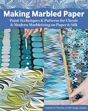 Cover art for Making Marbled Paper: Paint Techniques & Patterns for Classic & Modern Marbleizing on Paper & Silk (Fox Chapel Publishing) Over 30 Designs including Nonpareil, Chevron, Stone, & More, Step-by-Step