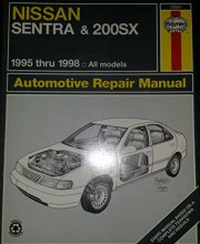 Cover art for Nissan Sentra & 200Sx Automotive Repair Manual: Models Covered : All Nissan Sentra and 200Sx Models 1995 Through 1998 (Haynes Automotive Repair Manual Series)