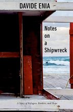Cover art for Notes on a Shipwreck: A Story of Refugees, Borders, and Hope