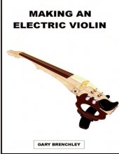 Cover art for Making an Electric Violin (Luthiers Books)